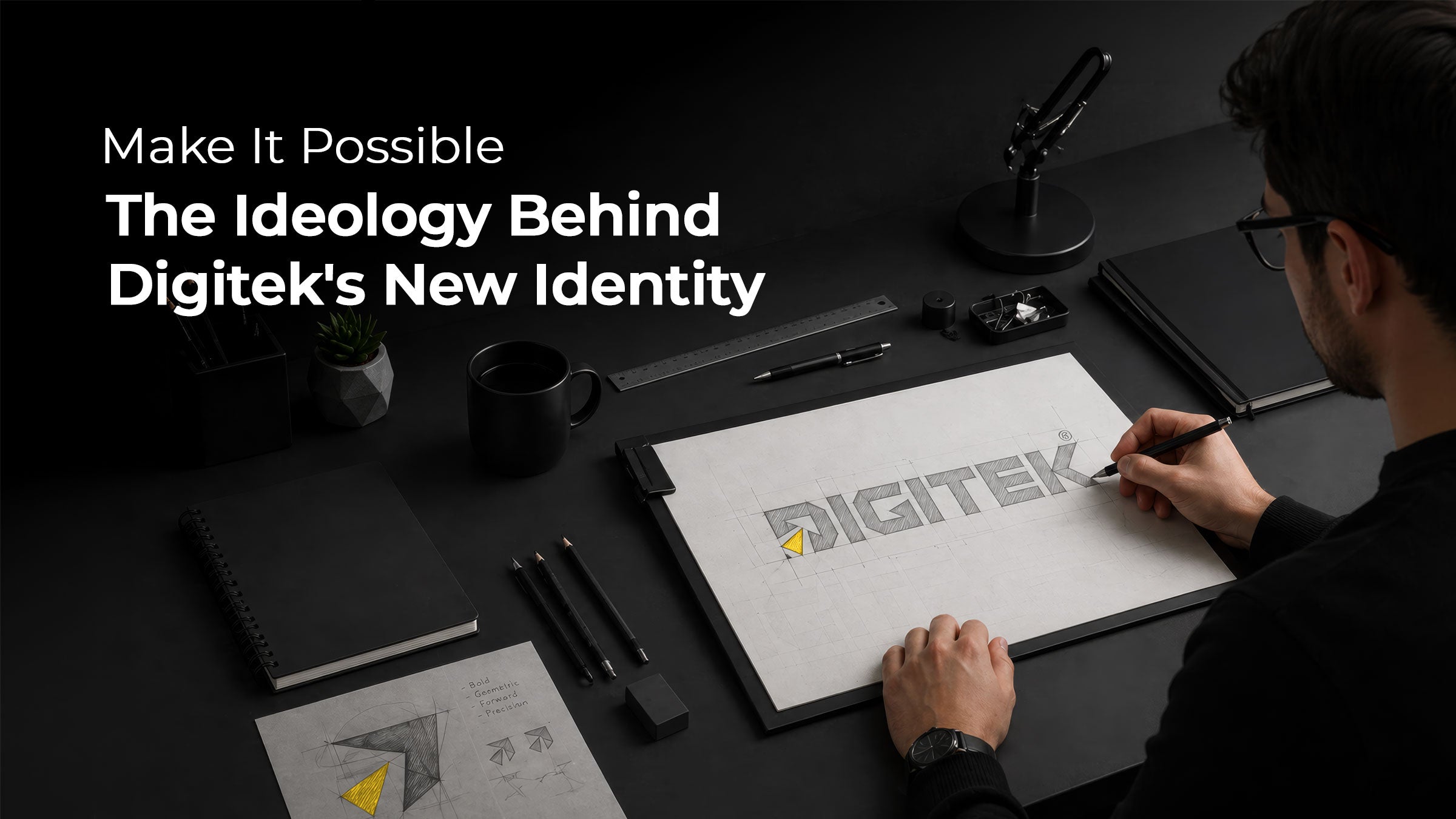 Make It Possible: The Ideology Behind Digitek’s New Identity