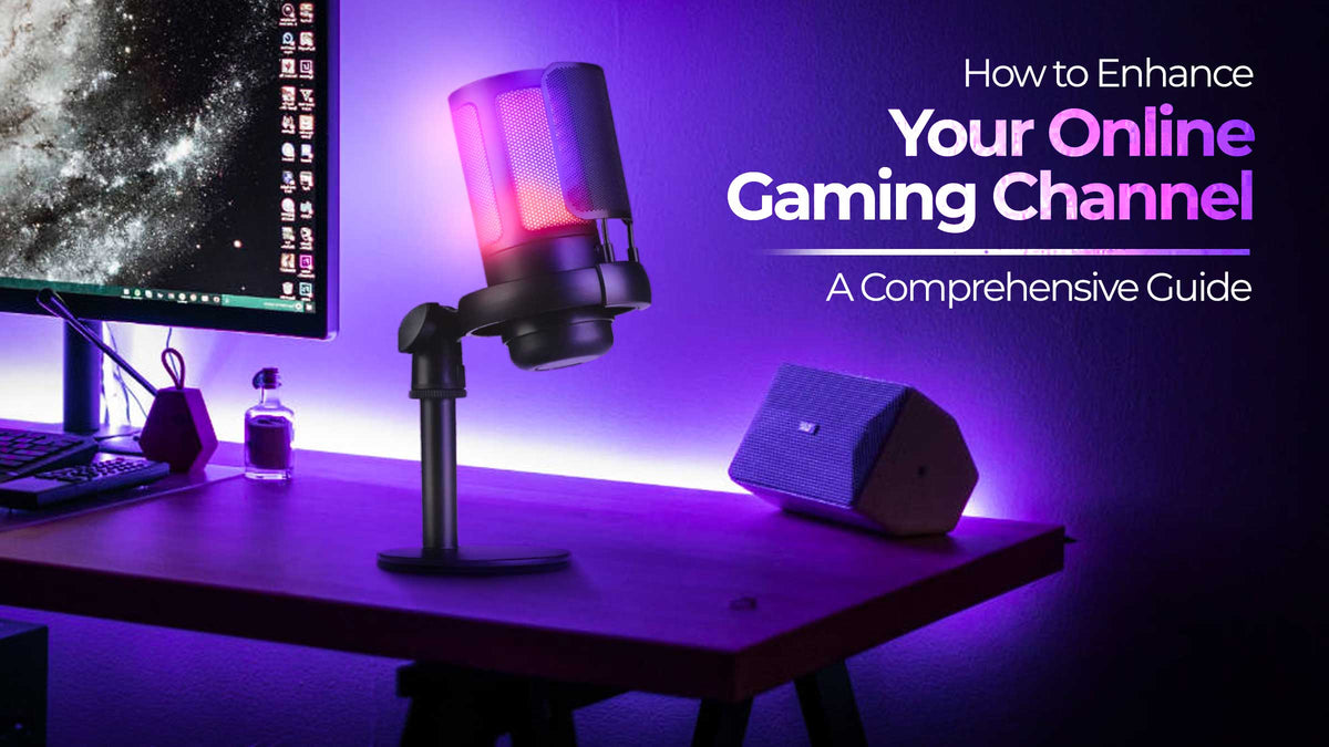 How to Enhance Your Online Gaming Channel: A Comprehensive Guide