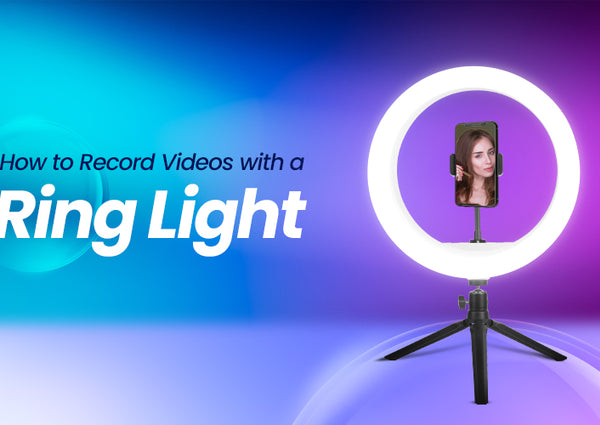 How to Record Videos with a Ring Light