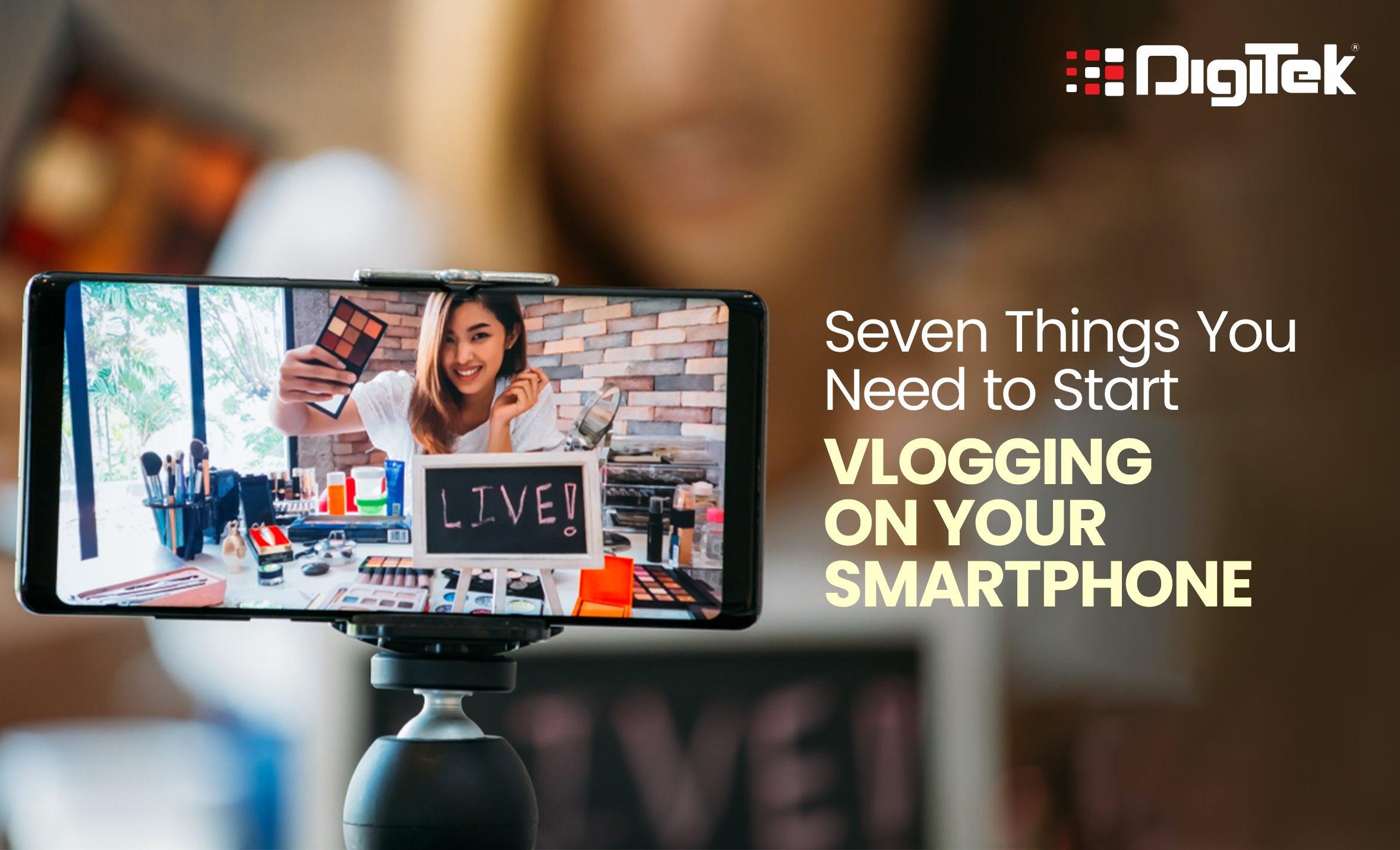 Seven things you need to start vlogging on your smartphone